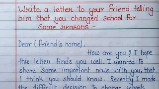 Write a letter to your friend telling him that you change school for some reasons  letter writing [upl. by Hakceber]