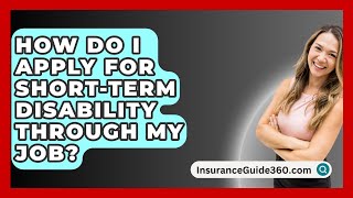 How Do I Apply For ShortTerm Disability Through My Job  InsuranceGuide360com [upl. by Boggers]