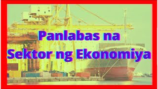 Panlabas na Sektor ng Ekonomiya  Ugnayang Panlabas ng bansa  Ekonomiks  Araling Panlipunan 9 [upl. by Eeliah]