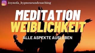 Weiblichkeit Meditation 💃🏽❤️ alle Aspekte deiner Weiblichkeit leben [upl. by Anivlek]