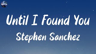 Stephen Sanchez  Until I Found You Lyrics  Shawn Mendes James Arthur ft AnneMarie [upl. by Ringe]