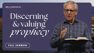 Prophecy 101 How to Discern and Steward the Word of God in Your Life  Bill Johnson  Bethel Church [upl. by Lraed]