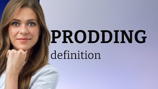 Prodding • meaning of PRODDING [upl. by Deborah]