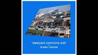 Braden Caliente  quotSteelyard Commons Dubquot [upl. by Tolley]