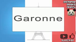 Garonne  How To Pronounce  French Native Speaker [upl. by Odraner303]