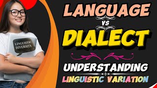 Language vs Dialect Understanding Linguistic Variation [upl. by Ramsay677]