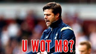 POCHETTINO BETRAYS SPURS  U WOT M8 [upl. by Zitella86]