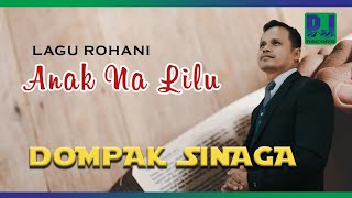 DOMPAK SINAGA  ANAK NA LILU Official Video [upl. by Lletnom]