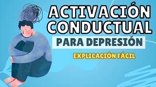 ¿Que es la ACTIVACION CONDUCTUAL ✅ TECNICA PARA DEPRESION Bien explicado [upl. by Laurianne]