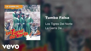 Los Tigres Del Norte  Tumba Falsa Audio [upl. by Loferski]