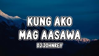 DJ Johnrey  Kung Ako Mag Aasawa ang Pipiliin ko Lyrics Kung Akoy Mag Aasawa Disco Remix Tiktok [upl. by Cameron427]