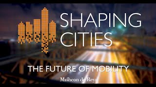 Shaping Cities The Future of Mobility [upl. by Jacobine855]