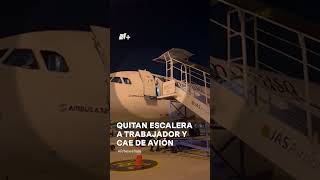 Quitan escalera a trabajador de aeropuerto y cae de avión nmas shorts [upl. by Ingaberg]