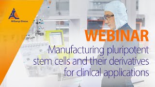 Manufacturing pluripotent stem cells and their derivatives for clinical applications WEBINAR [upl. by Natsreik937]