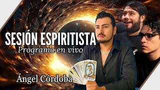 Sesiones ESPIRITISTAS en vivo Ft Ángel Córdoba de esenciaparanormal T2E11 [upl. by Iver]