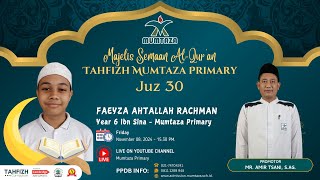 🔴 SEMAAN ALQURAN JUZ 30  MUMTAZA PRIMARY  FAEYZA AHTALLAH RACHMAN [upl. by Morentz]