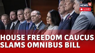 LIVE  Conservative Lawmakers Slam 12 Trillion Government Funding Bill as Swamp Omnibus  News18 [upl. by Anirroc]