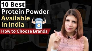 Top 10 Protein Powder Brands Available in India  How to Choose Protein  Weight Loss Muscle Growth [upl. by Gnal]