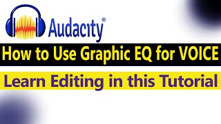 How to use Graphic EQ in Audacity Tutorial  How to Edit in Audacity  Edit your Voice in Audacity [upl. by Yreved]