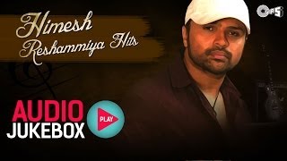 Himesh Reshammiya Hits  Audio Jukebox  Full Songs Non Stop [upl. by Fahland351]