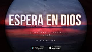 Jonathan amp Sarah Jerez  Espera en Dios Unofficial Lyric Video [upl. by Hercule]