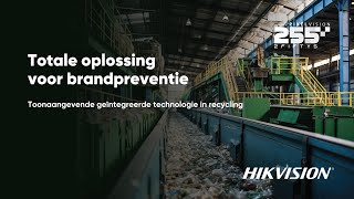 Hikvision Benelux  Totale oplossing voor brandpreventie in recyclingsbranche [upl. by Ymaj]