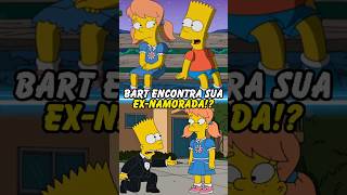 BART ENCONTRA SUA EXNAMORADA simpsons thesimpsons shorts bart homer [upl. by Teerprug]