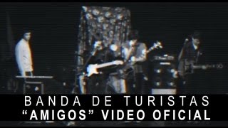 Banda de turistas  Amigos Video oficial [upl. by Hepsoj135]