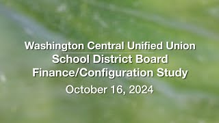 Washington Central Unified Union School District  FinanceConfiguration October 16 2024 WCUUSDB [upl. by Samantha482]