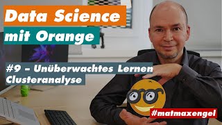 9 Data Science mit Orange  Unüberwachtes Lernen mit der Clusteranalyse [upl. by Flavia415]