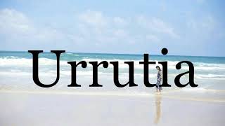 How To Pronounce Urrutia🌈🌈🌈🌈🌈🌈Pronunciation Of Urrutia [upl. by Paulo656]