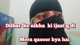 dilbar ko nikha ki ijzat q di mera qasoor kya hai [upl. by Nidla]