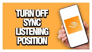 How To Turn Off Sync Listening Position On Audible App  Full Guide tutorial [upl. by Holzman]