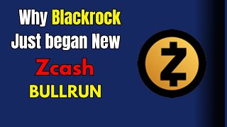 ZEC Why Blackrock just began A New ZCASH BullRun [upl. by Ailimac]