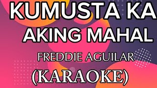 KUMUSTA KA AKING MAHAL BY FREDDIE AGUILAR KARAOKE MDV KARAOKE [upl. by Owiat]