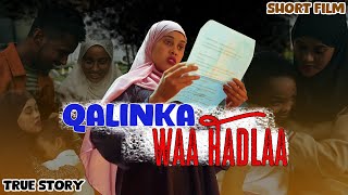 QALINKA WAA HADLAA  True Story  Short Film [upl. by Kcor848]