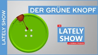 Der grüne Knopf  Die LATELY SHOW mit Florian Strzeletz [upl. by Gianina154]