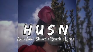 Husn anuvjain  Slowed  Reverb  16D  Lyrics  lofi [upl. by Ymmas]