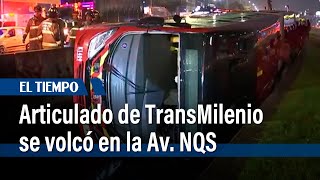 Articulado de TransMilenio se volcó en la Av NQS  El Tiempo [upl. by Limbert]