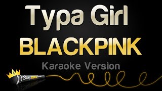 BLACKPINK  Typa Girl Karaoke Version [upl. by Ayhtak]