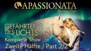 Apassionata 2018  Gefährten des Lichts  Wiener Stadthalle  Ganze Show  Full Show  Part 2 [upl. by Ib521]