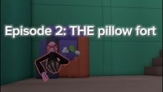 Episode 2 THE pillow fort [upl. by Beeson]