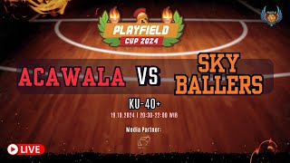 PLAYFIELD CUP 2024 ACAWALA vs SKYBALLERS  KU 40 [upl. by Savadove501]