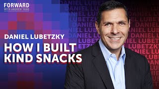 How I Built KIND Snacks  Daniel Lubetzky  Forward with Andrew Yang [upl. by Natanhoj47]