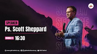 Ps Scott Sheppard Ibadah 1630 [upl. by Macrae146]