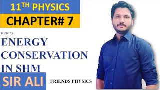 ENERGY CONSERVATION IN SHM  CHAPTER 07  OSCILLATIONS  FSC FIRST YEAR PHYSICS LECTURE [upl. by Tybald362]