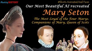 Mary Seton AI Recreated Most Loyal of the Four Marys of Mary Stuarts [upl. by Tnomel679]