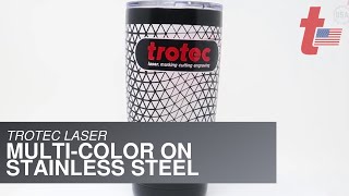 Trotec How to MultiColor Designs on Stainless Steel Tumbler [upl. by Jared]