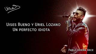 Ulises bueno y Uriel lozano quotun perfecto idiotaquotletra [upl. by Limhaj224]