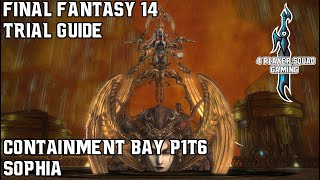 FFXIV Sophia Unreal Guide  Containment Bay P1T6 [upl. by Ginnie149]